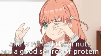 A Girl Covering Her Eyes With Her Hand And The Words " And We 'Ll Tell Them Nuts Are A Good Source Of Protein " Behind H GIF