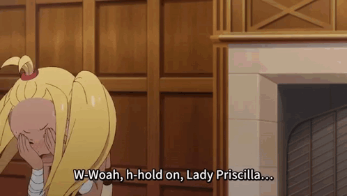 A Girl Covering Her Face With Her Hands And Says " W-Woah H-Hold On Lady Priscilla " GIF