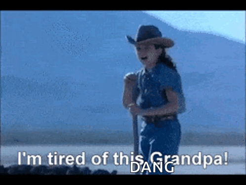 A Girl In A Cowboy Hat Is Saying " I 'M Tired Of This Grandpa " GIF