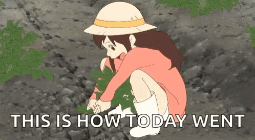 A Girl In A Hat Is Kneeling Down In The Dirt With The Words `` This Is How Today Went '' Above Her . GIF