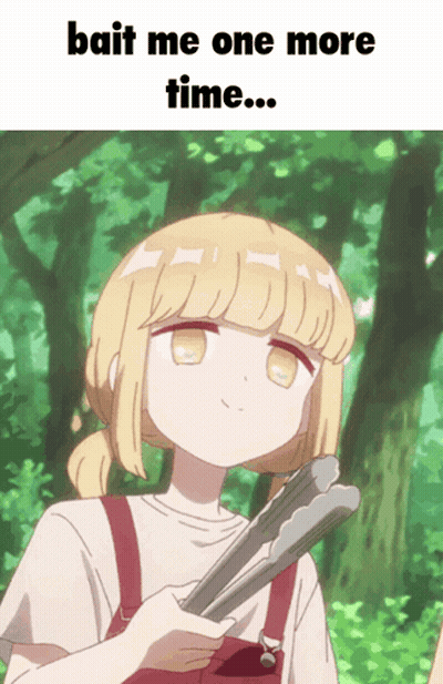 A Girl Is Holding A Pair Of Tongs And Says " Bait Me One More Time ... " GIF