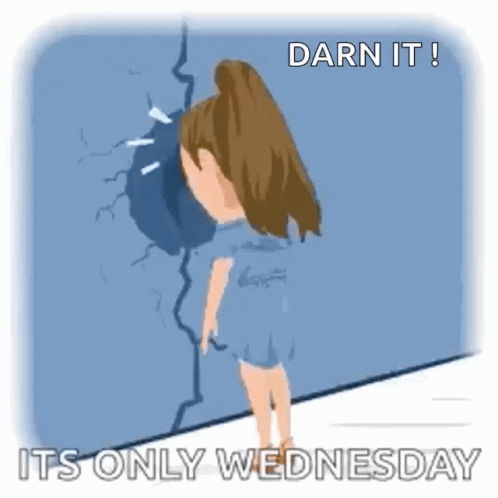 A Girl Is Leaning Against A Wall With The Words `` Darn It ! It 'S Only Wednesday '' GIF