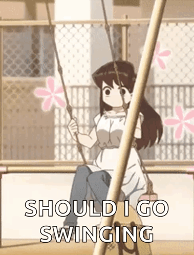 A Girl Is Sitting On A Swing With The Words Should I Go Swinging On The Bottom GIF
