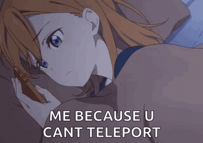 A Girl Laying In Bed Looking At Her Phone With The Caption Me Because U Can T Teleport GIF