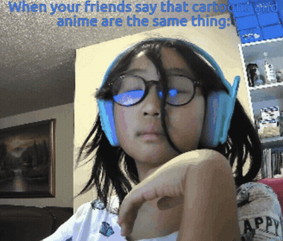 A Girl Wearing Glasses And Headphones With The Words " When Your Friends Say That Cartoons And Anime Are The Same Thing  GIF