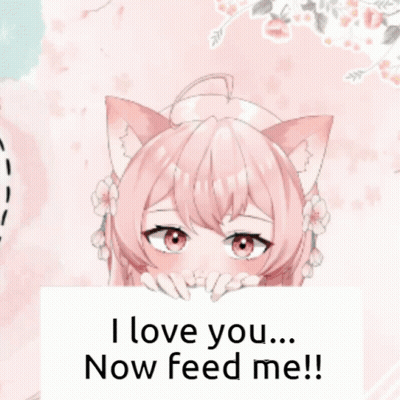 A Girl With Cat Ears Holds A Sign That Says " I Love You Now Feed Me " GIF