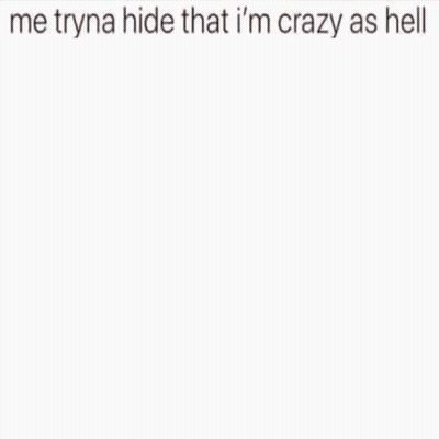 A Girl With Her Hands On Her Face With A Caption That Says Me Tryna Hide That I 'M Crazy As Hell GIF