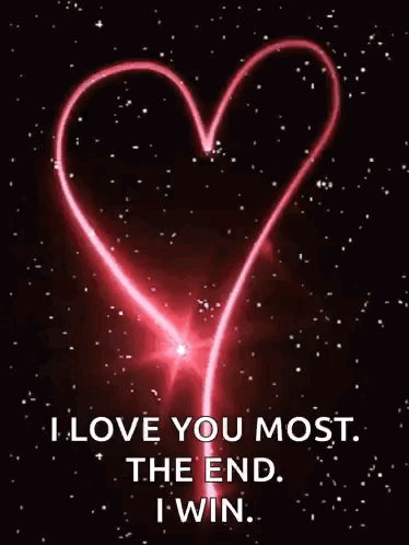 A Glowing Heart With The Words `` I Love You Most . The End . I Win '' GIF