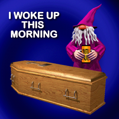 A Gnome Is Standing Next To A Coffin With The Words I Woke Up This Morning Written Above Him GIF