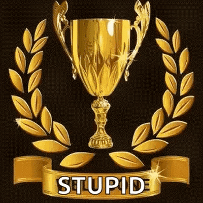 A Gold Trophy With A Laurel Wreath Around It And A Ribbon That Says Stupid On It . GIF
