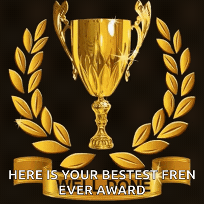 A Gold Trophy With A Laurel Wreath Around It And The Words " Here Is Your Bestest Fren Ever Award " GIF