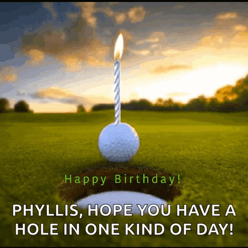A Golf Ball With A Lit Candle On Top Of It And The Words Happy Birthday Phyllis Hope You Have A Hole In One Kind Of Day GIF