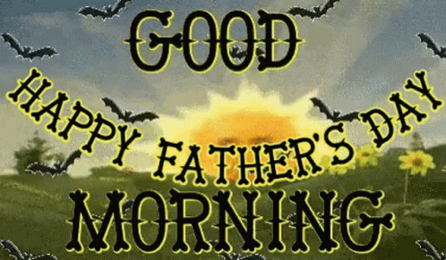 A Good Father 'S Day Morning Greeting Card With Bats Flying In The Sky . GIF
