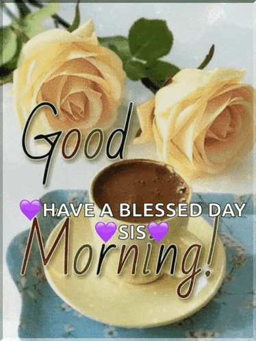 A Good Have A Blessed Day Sis Morning Message GIF