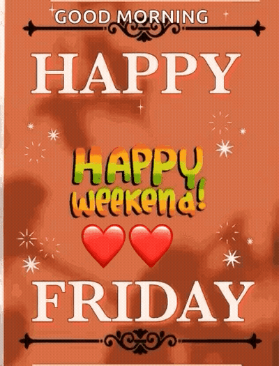 A Good Morning And Happy Weekend Greeting Card With Two Hearts . GIF