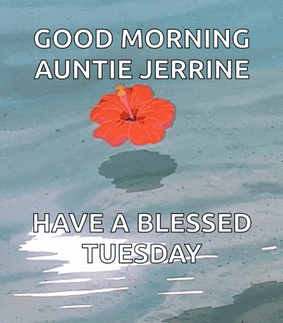 A Good Morning Auntie Jerrine Has A Blessed Tuesday Message GIF