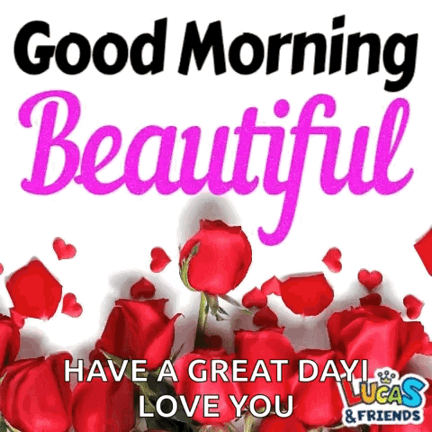 A Good Morning Beautiful Have A Great Day I Love You GIF