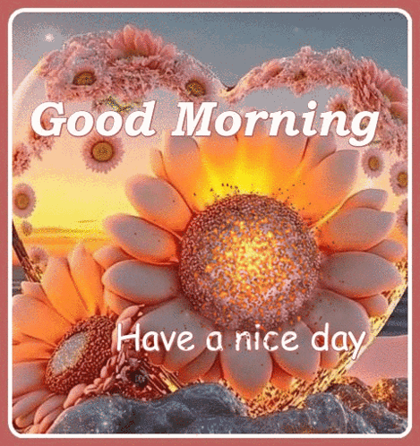 A Good Morning Card With A Heart Shaped Flower And The Words Have A Nice Day GIF