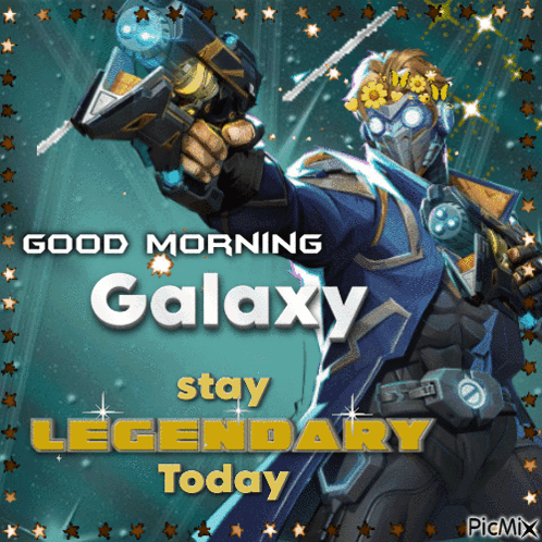A Good Morning Galaxy Stay Legendary Today Picture GIF