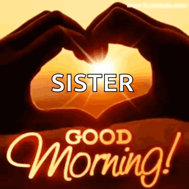 A Good Morning Greeting Card For A Sister With A Heart Made Of Hands . GIF
