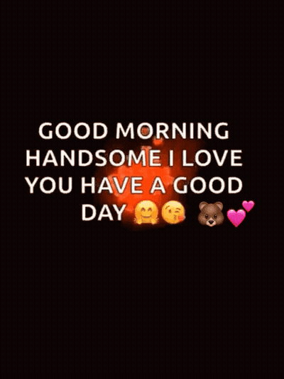 A Good Morning Handsome I Love You Have A Good Day Card GIF