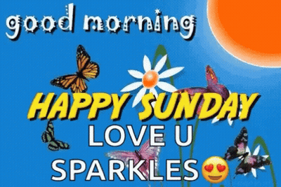 A Good Morning Happy Sunday Love U Sparkles With Butterflies And A Flower On A Blue Background . GIF