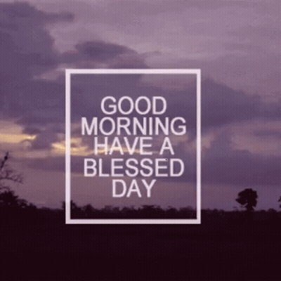 A Good Morning Have A Blessed Day Message With A Purple Sky In The Background GIF
