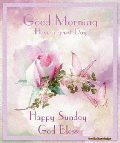 A Good Morning Have A Great Day Happy Sunday God Bless Card GIF