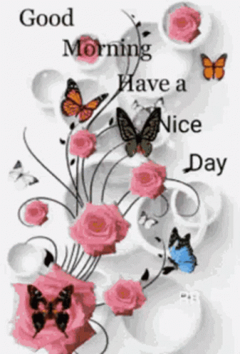 A Good Morning Have A Nice Day Greeting Card With Pink Roses And Butterflies GIF