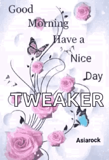 A Good Morning Have A Nice Day Tweaker With Pink Roses And Butterflies . GIF