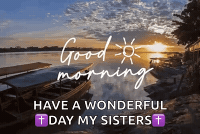 A Good Morning Message With A Boat In The Water And The Words Have A Wonderful Day My Sisters GIF