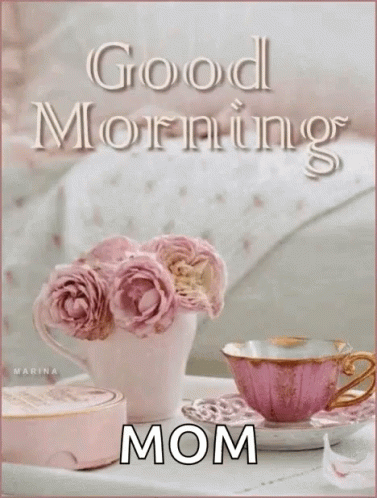 A Good Morning Mom Greeting Card With A Cup Of Tea And A Vase Of Pink Roses GIF