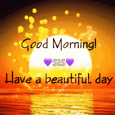A Good Morning Sis Have A Beautiful Day Greeting Card GIF