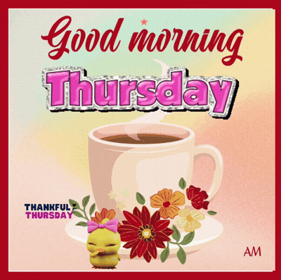 A Good Morning Thursday Greeting Card With A Cup Of Coffee And Flowers GIF