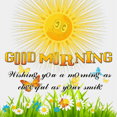 A Good Morning Wishing You A Morning As Cheerful As Your Smile Poster GIF