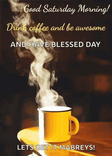 A Good Saturday Morning Greeting Card With A Cup Of Coffee On A Table GIF