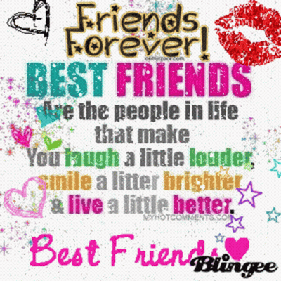 A Graphic That Says Friends Forever Best Friends Are The People In Life That Make You Laugh A Little Louder Smile A Litt GIF