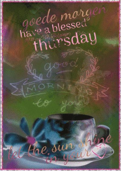 A Graphic That Says Goede Morgen Have A Blessed Thursday With A Cup Of Coffee On A Saucer GIF