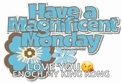 A Graphic That Says Have A Magnificent Monday And Love You Enough My King Kong GIF