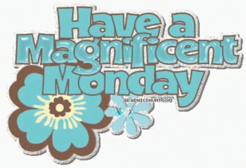A Graphic That Says Have A Magnificent Monday On It GIF