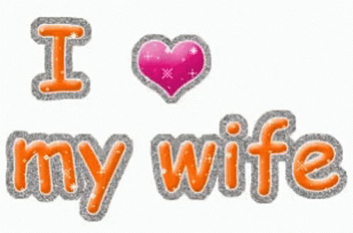 A Graphic That Says I Love My Wife GIF