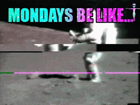 A Graphic That Says Monday 'S Be Like On It GIF