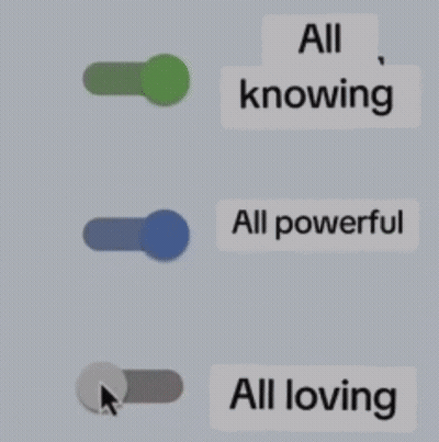A Gray Background With Buttons That Say All Knowing All Powerful And All Loving GIF
