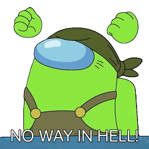A Green Among Us Character With The Words No Way In Hell Written Below It Sticker