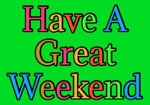 A Green Background With Colorful Text That Says Have A Great Weekend GIF