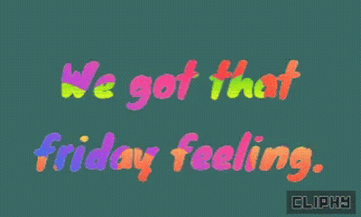 A Green Background With The Words " We Got That Friday Feeling " GIF
