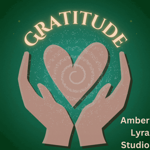 A Green Background With Two Hands Holding A Heart And The Words Gratitude Amber Lyra Studio GIF