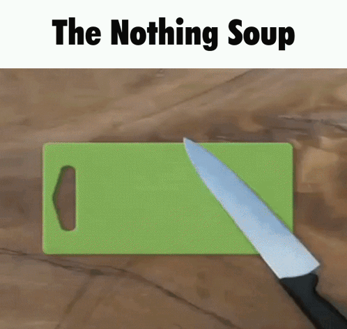 A Green Cutting Board With A Knife On It And The Words " The Nothing Soup " Below It GIF