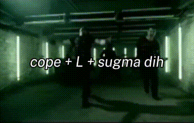 A Green Screen With The Words Cope + L + Sigma Dih GIF