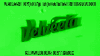 A Green Sign That Says Velveeta Drip Drip Rap Commercial Slowed Slowlicious On Tiktok GIF